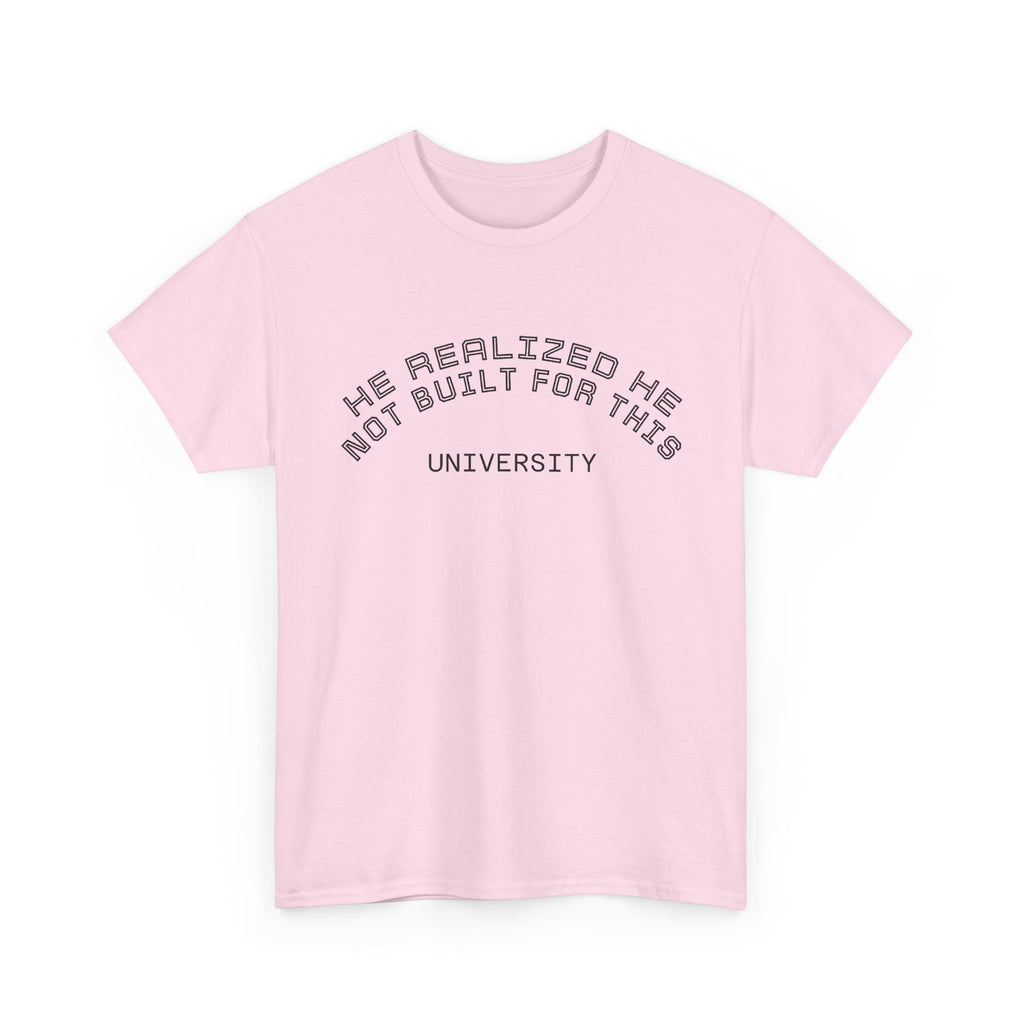 He Realized He Not Built For This - Inspirational Graphic Tee
