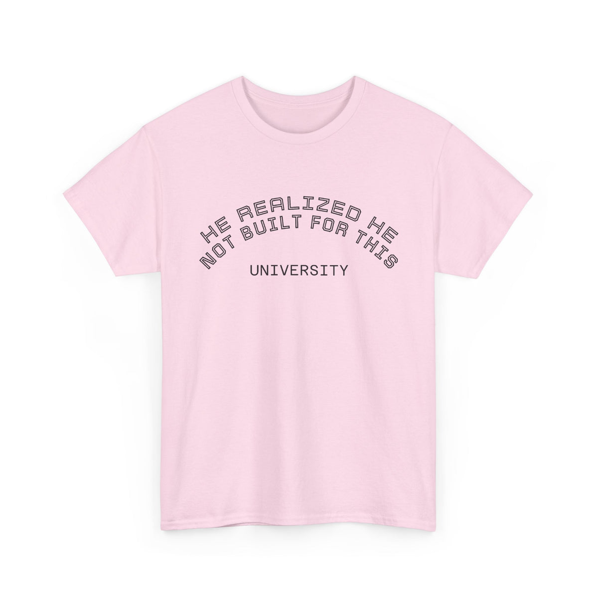 He Realized He Not Built For This - Inspirational Graphic Tee