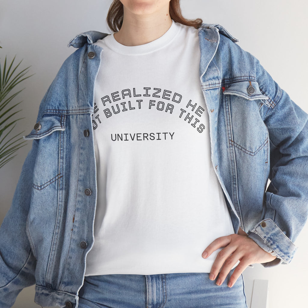 He Realized He Not Built For This - Inspirational Graphic Tee