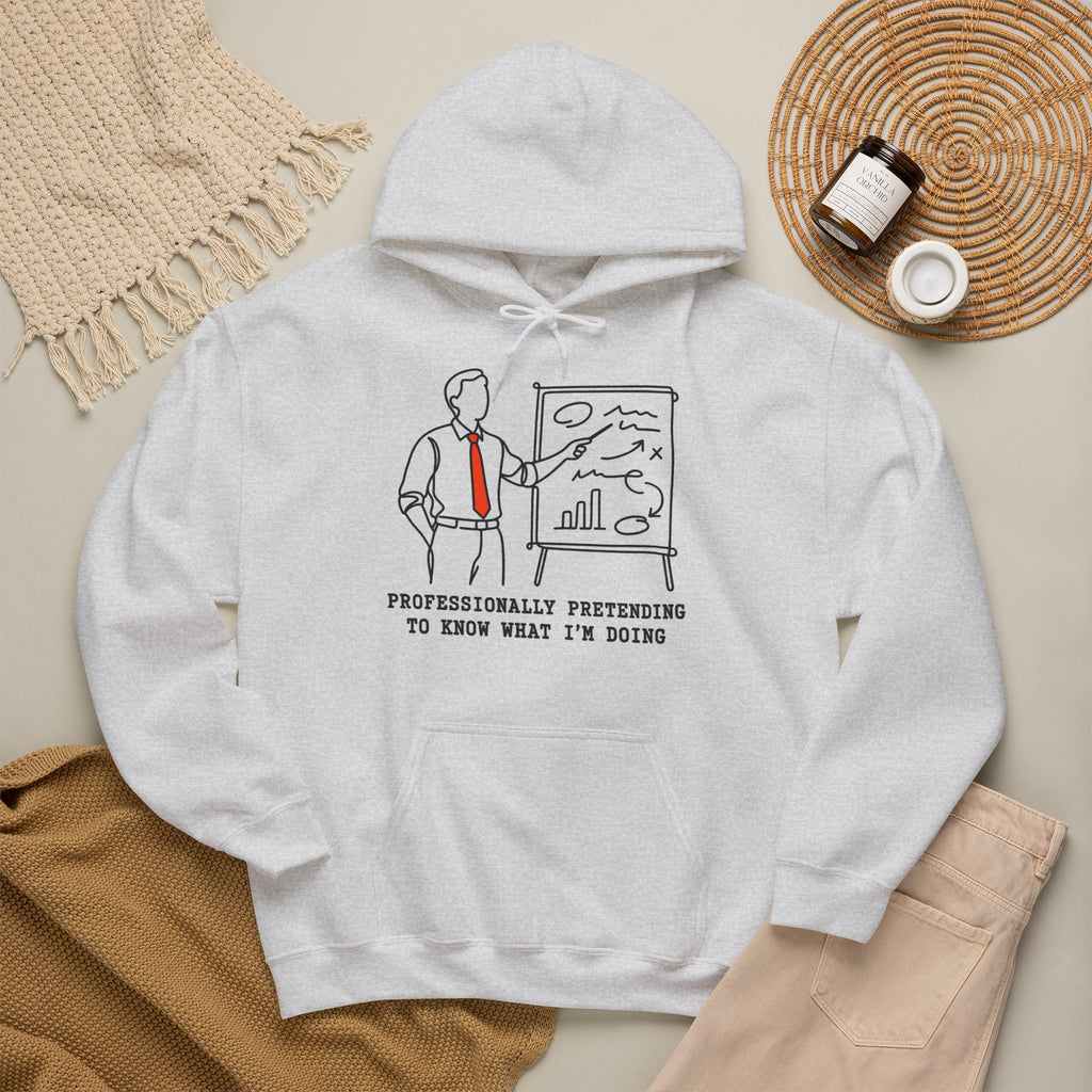 Professionally Pretending To Know What I am Doing Hoodie | Funny Office Work Humor